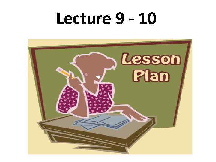 Lecture 9 - 10 