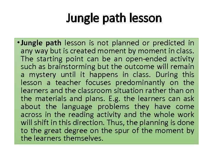 Jungle path lesson • Jungle path lesson is not planned or predicted in any