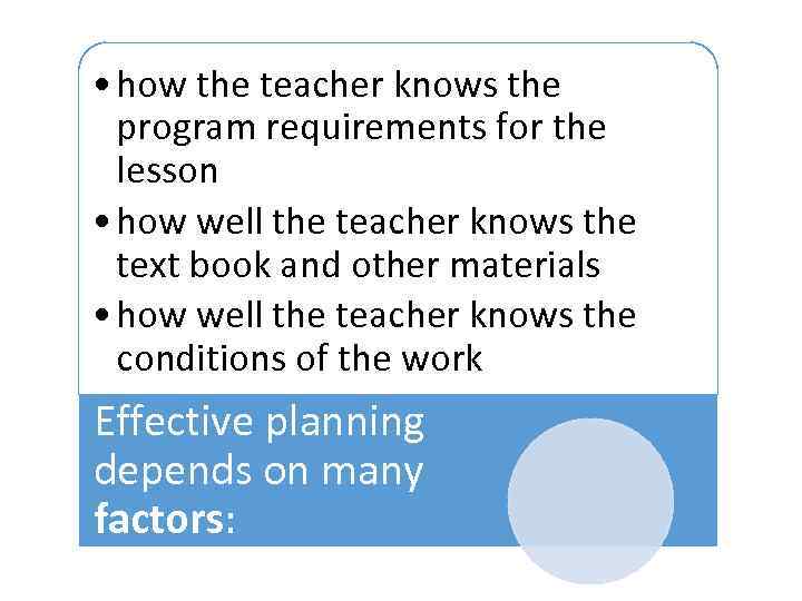  • how the teacher knows the program requirements for the lesson • how