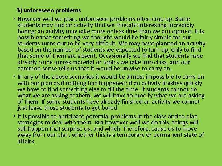 3) unforeseen problems • However well we plan, unforeseen problems often crop up. Some