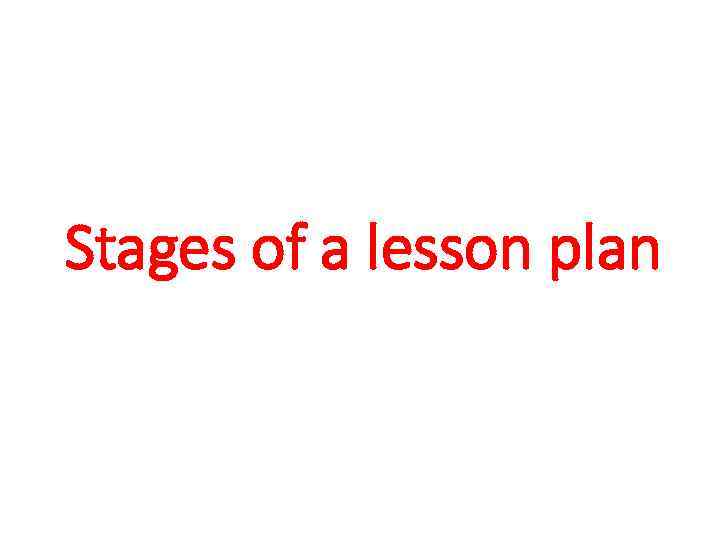 Stages of a lesson plan 