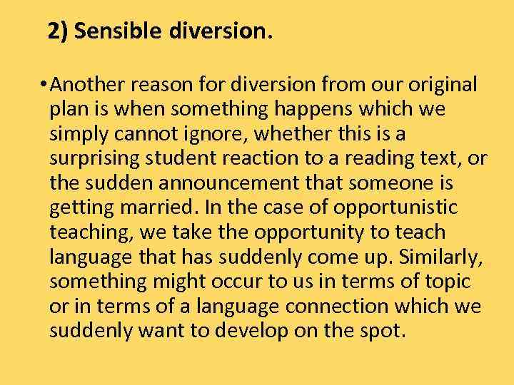 2) Sensible diversion. • Another reason for diversion from our original plan is when