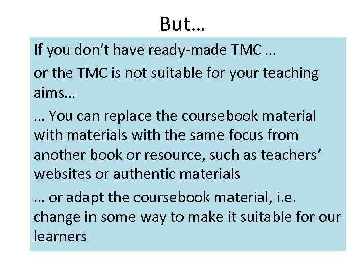 But… If you don’t have ready-made TMC … or the TMC is not suitable