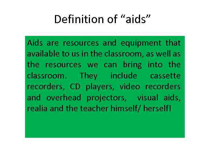 Definition of “aids” Aids are resources and equipment that available to us in the