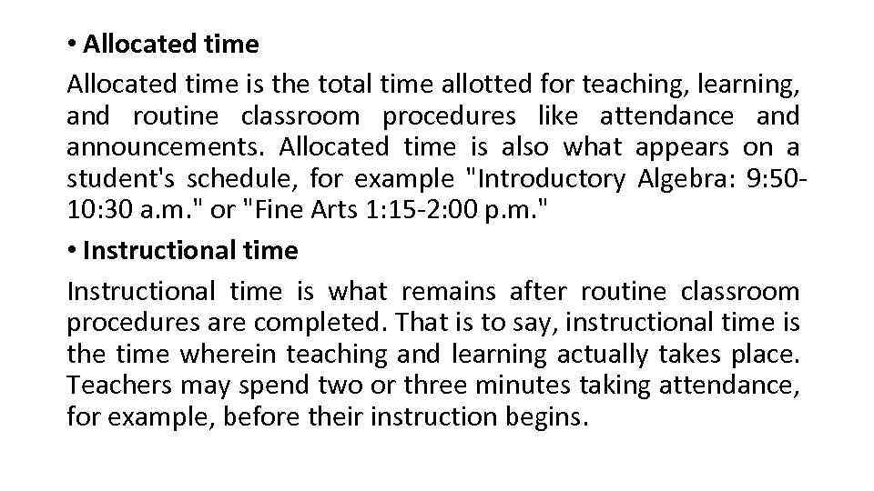  • Allocated time is the total time allotted for teaching, learning, and routine