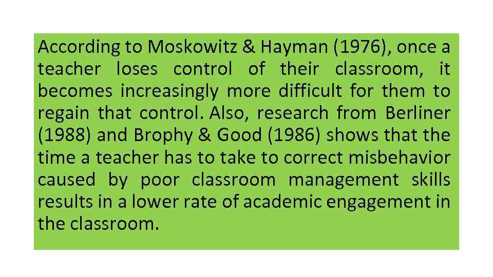 According to Moskowitz & Hayman (1976), once a teacher loses control of their classroom,