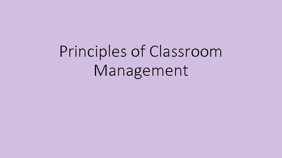 Principles of Classroom Management 