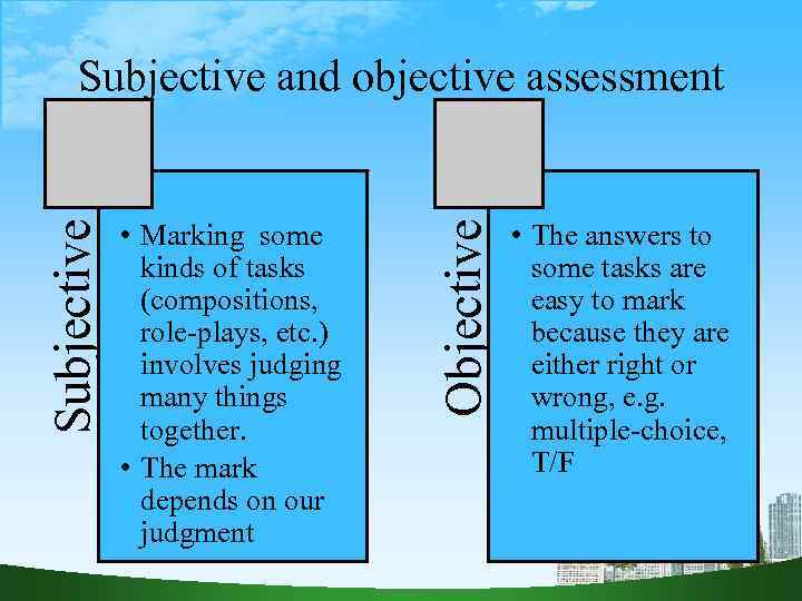 • Marking some kinds of tasks (compositions, role-plays, etc. ) involves judging many