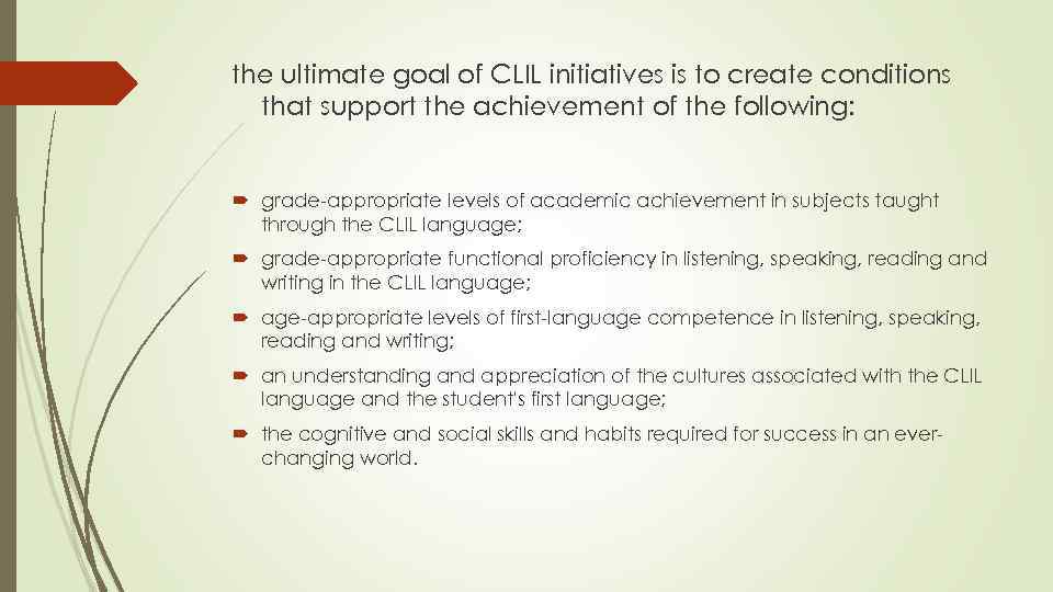 the ultimate goal of CLIL initiatives is to create conditions that support the achievement