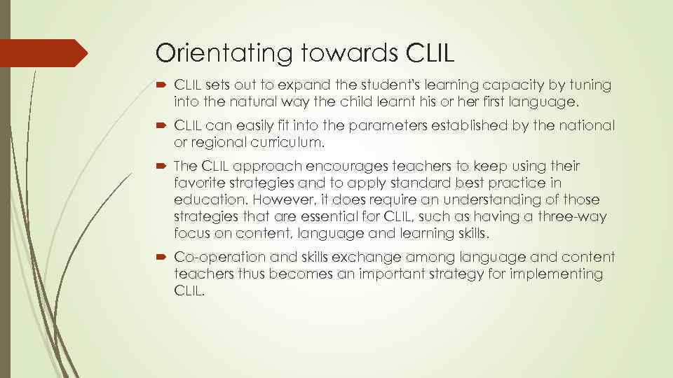 Orientating towards CLIL sets out to expand the student's learning capacity by tuning into