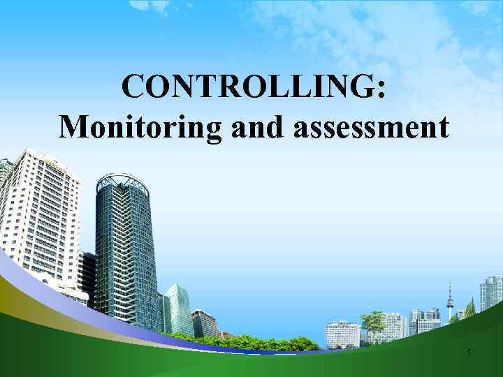 CONTROLLING: Monitoring and assessment 1 