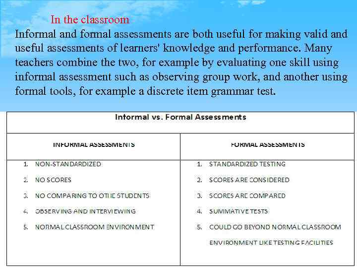 In the classroom Informal and formal assessments are both useful for making valid and