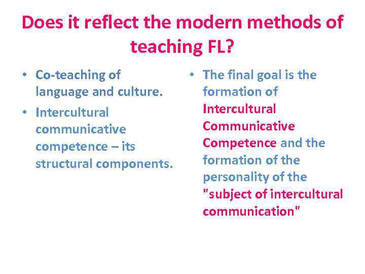 Does it reflect the modern methods of teaching FL? • Co-teaching of language and