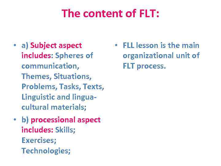 The content of FLT: • a) Subject aspect includes: Spheres of communication, Themes, Situations,