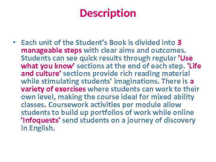 Description • Each unit of the Student's Book is divided into 3 manageable steps