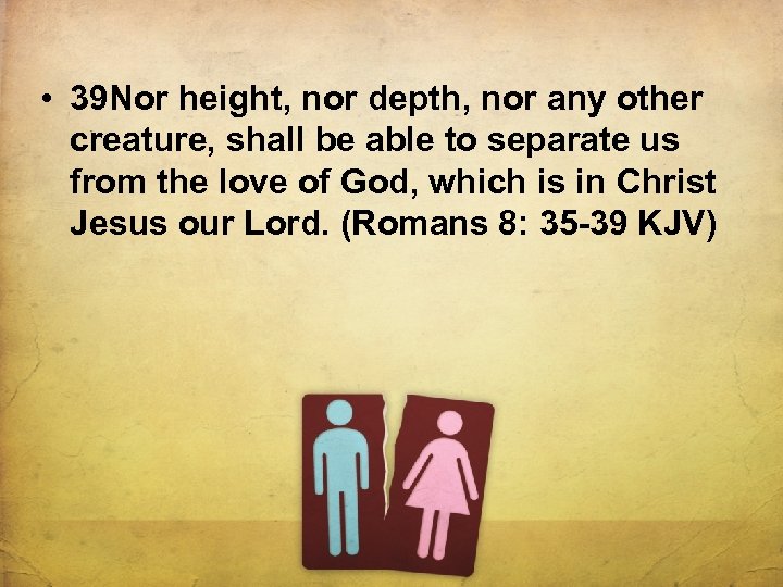  • 39 Nor height, nor depth, nor any other creature, shall be able