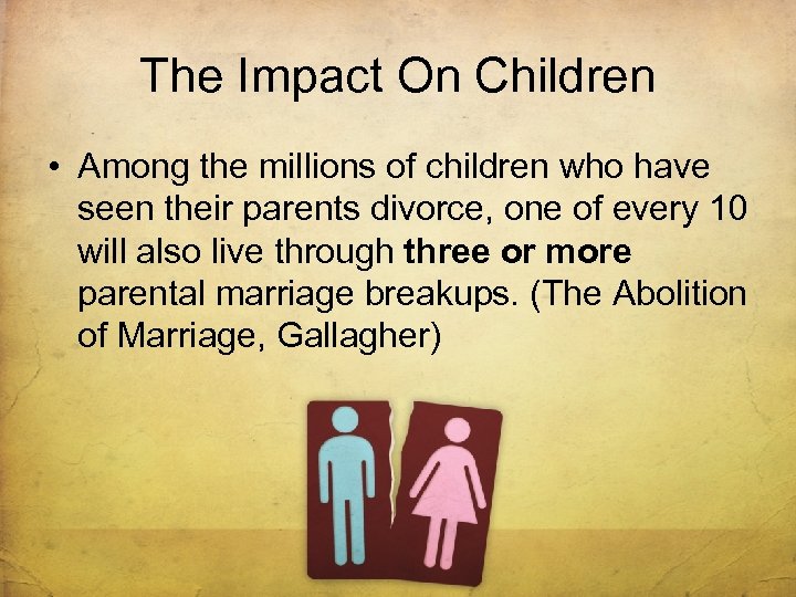 The Impact On Children • Among the millions of children who have seen their