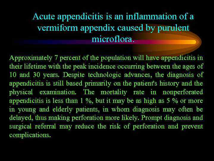 Acute appendicitis is an inflammation of a vermiform appendix caused by purulent microflora. Approximately