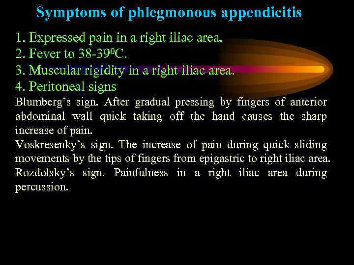 Symptoms of phlegmonous appendicitis 1. Expressed pain in a right iliac area. 2. Fever