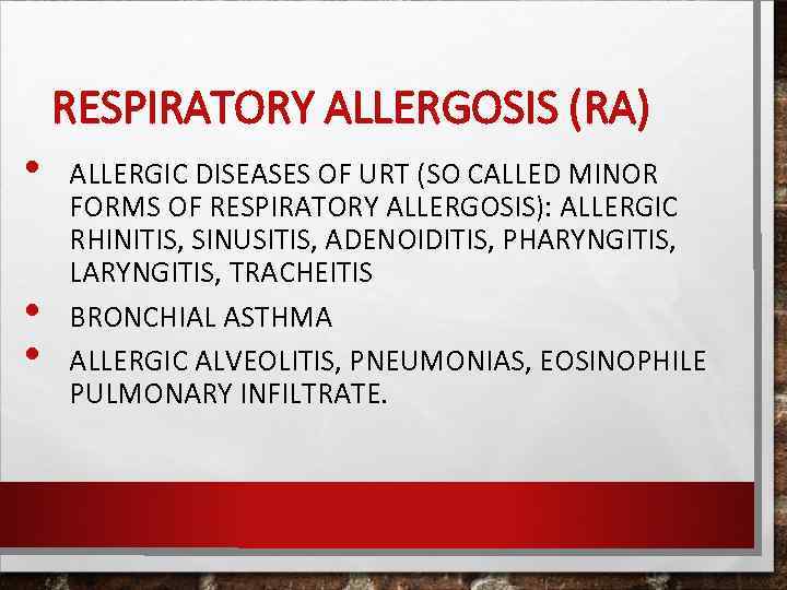 RESPIRATORY ALLERGOSIS (RA) • • • ALLERGIC DISEASES OF URT (SO CALLED MINOR FORMS