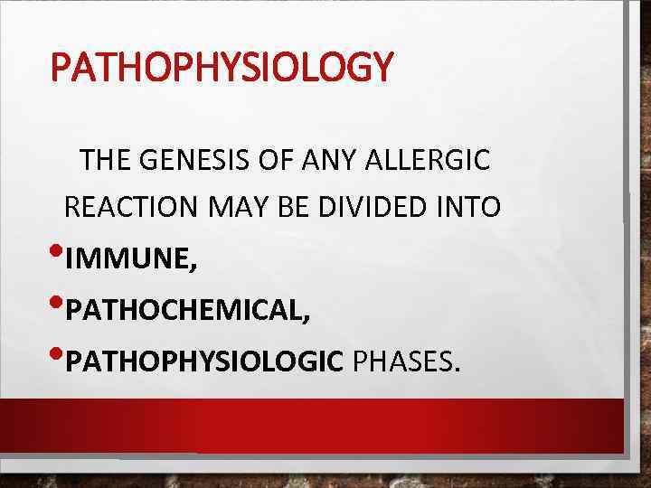 PATHOPHYSIOLOGY THE GENESIS OF ANY ALLERGIC REACTION MAY BE DIVIDED INTO • IMMUNE, •