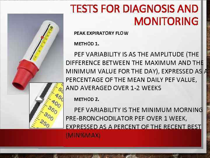 TESTS FOR DIAGNOSIS AND MONITORING PEAK EXPIRATORY FLOW METHOD 1. PEF VARIABILITY IS AS