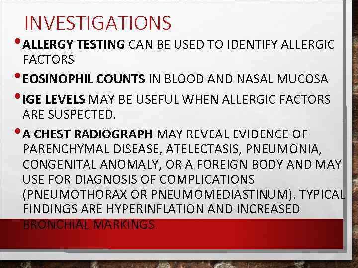INVESTIGATIONS • ALLERGY TESTING CAN BE USED TO IDENTIFY ALLERGIC • • • FACTORS