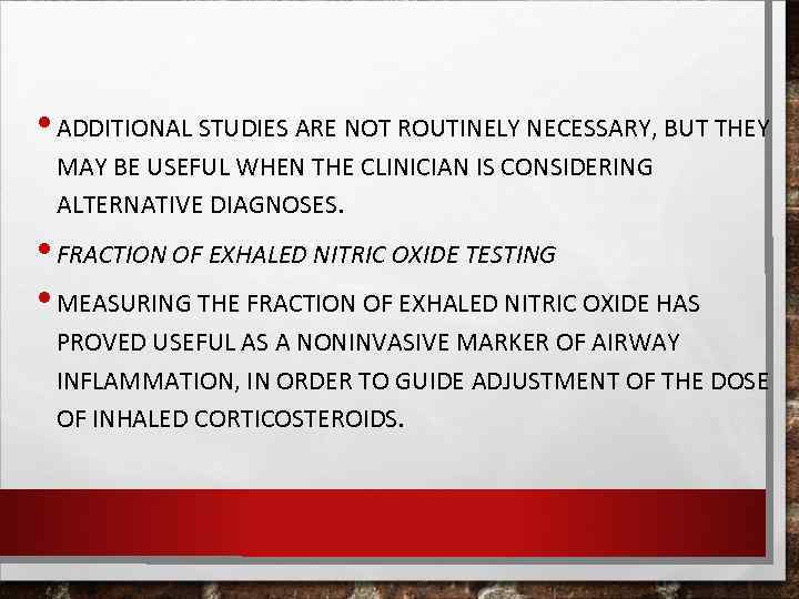  • ADDITIONAL STUDIES ARE NOT ROUTINELY NECESSARY, BUT THEY MAY BE USEFUL WHEN