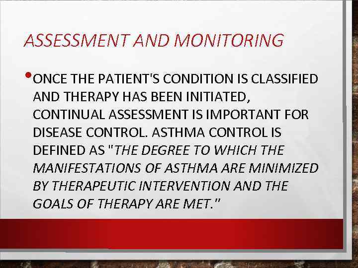 ASSESSMENT AND MONITORING • ONCE THE PATIENT'S CONDITION IS CLASSIFIED AND THERAPY HAS BEEN