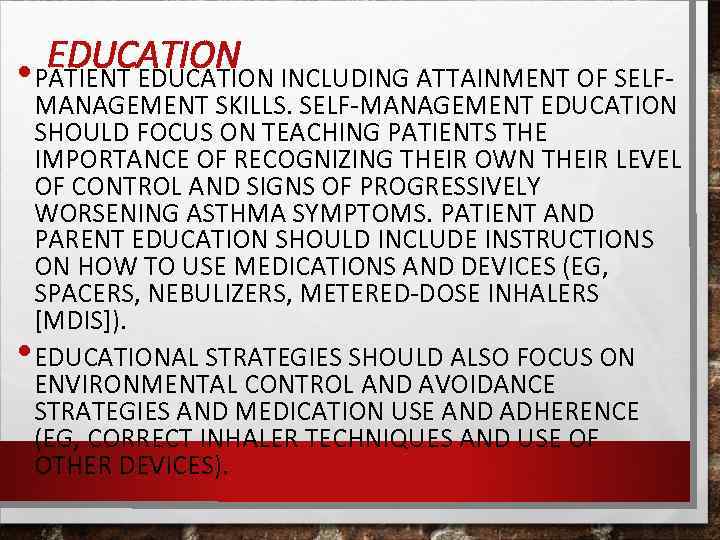 EDUCATION • PATIENT EDUCATION INCLUDING ATTAINMENT OF SELF- • MANAGEMENT SKILLS. SELF-MANAGEMENT EDUCATION SHOULD