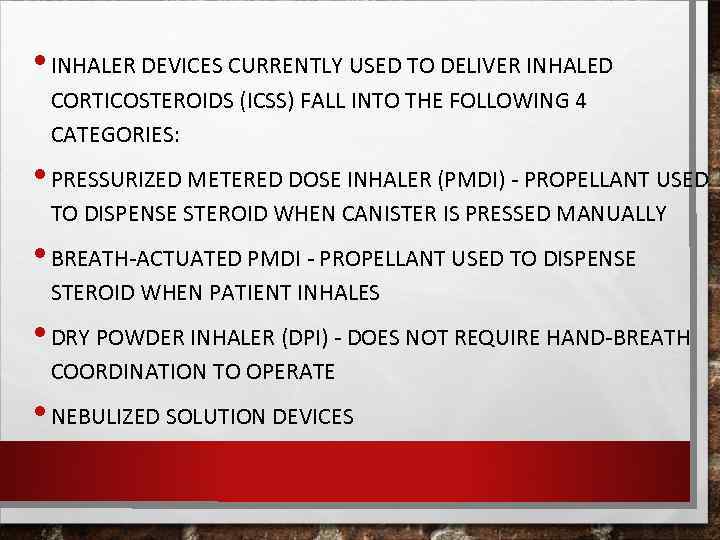  • INHALER DEVICES CURRENTLY USED TO DELIVER INHALED CORTICOSTEROIDS (ICSS) FALL INTO THE