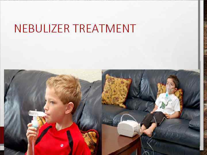 NEBULIZER TREATMENT 