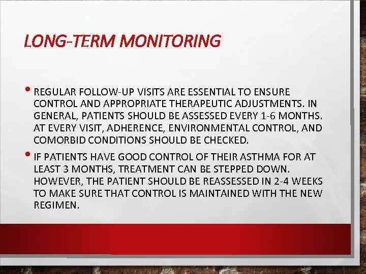 LONG-TERM MONITORING • REGULAR FOLLOW-UP VISITS ARE ESSENTIAL TO ENSURE CONTROL AND APPROPRIATE THERAPEUTIC