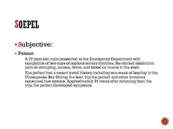 S § Subjective: § Patient: A 77 year-old male presented to the Emergency Department