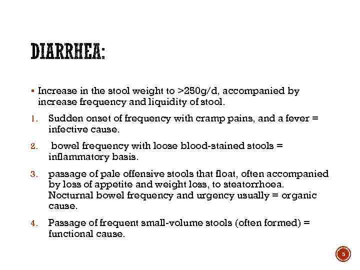 § Increase in the stool weight to >250 g/d, accompanied by increase frequency and