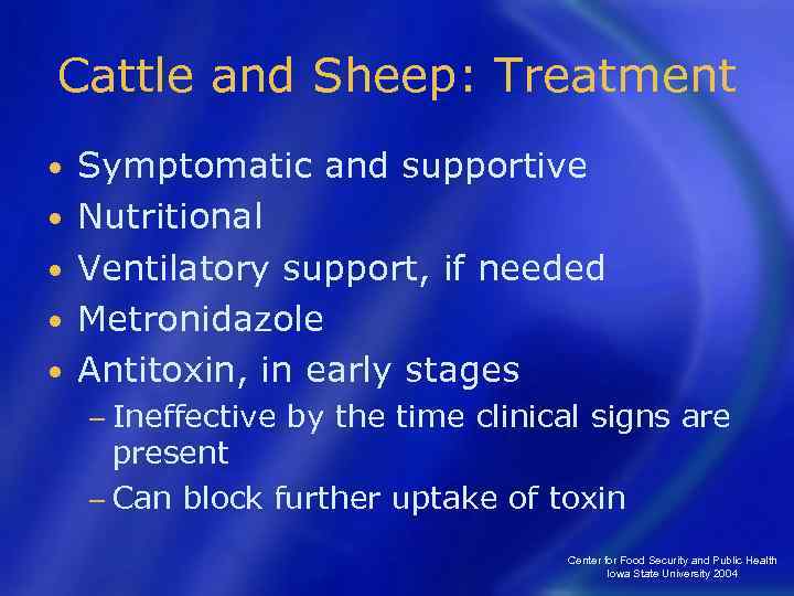 Cattle and Sheep: Treatment • • • Symptomatic and supportive Nutritional Ventilatory support, if