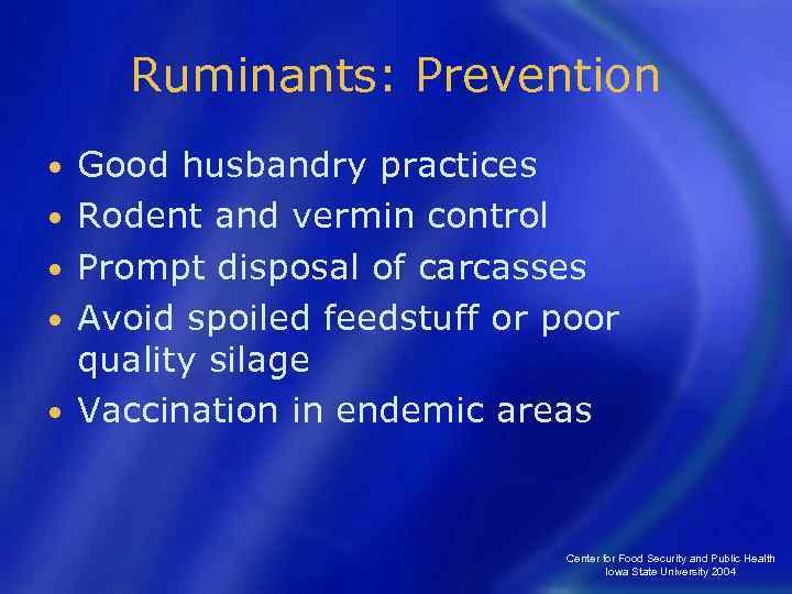 Ruminants: Prevention • • • Good husbandry practices Rodent and vermin control Prompt disposal