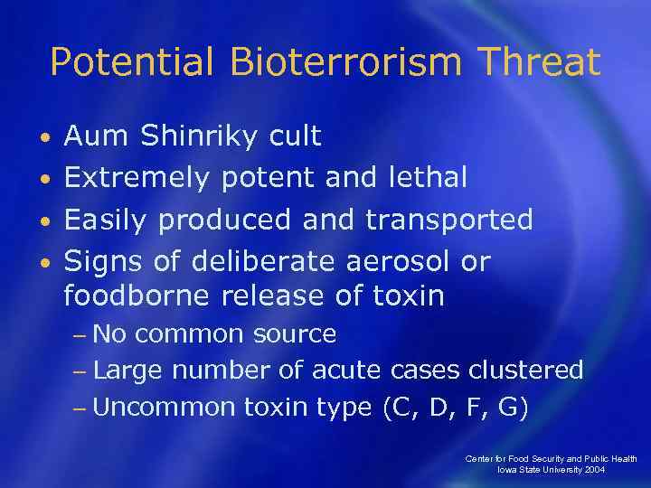 Potential Bioterrorism Threat Aum Shinriky cult • Extremely potent and lethal • Easily produced
