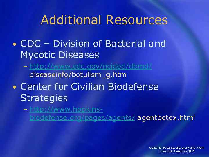 Additional Resources • CDC – Division of Bacterial and Mycotic Diseases − • http: