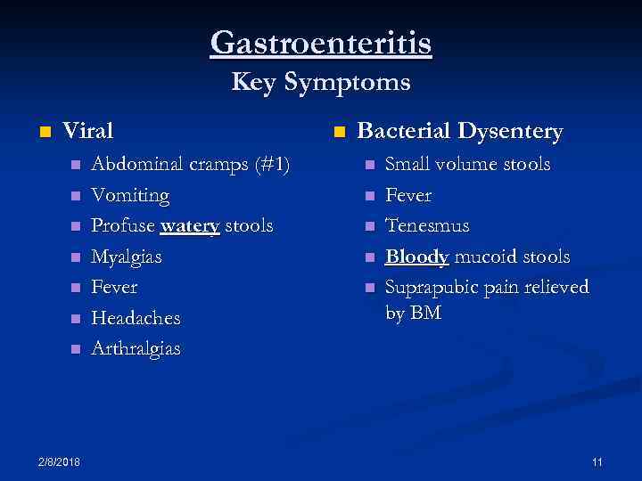 Gastroenteritis Key Symptoms n Viral n n n n 2/8/2018 Abdominal cramps (#1) Vomiting