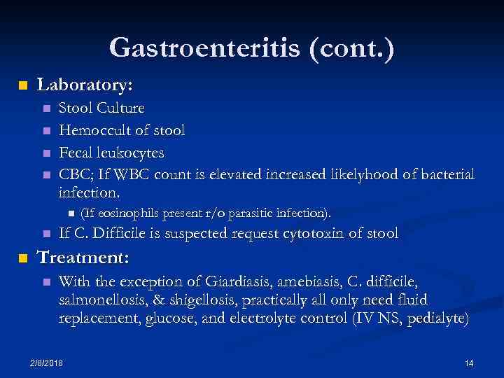 Gastroenteritis (cont. ) n Laboratory: n n Stool Culture Hemoccult of stool Fecal leukocytes