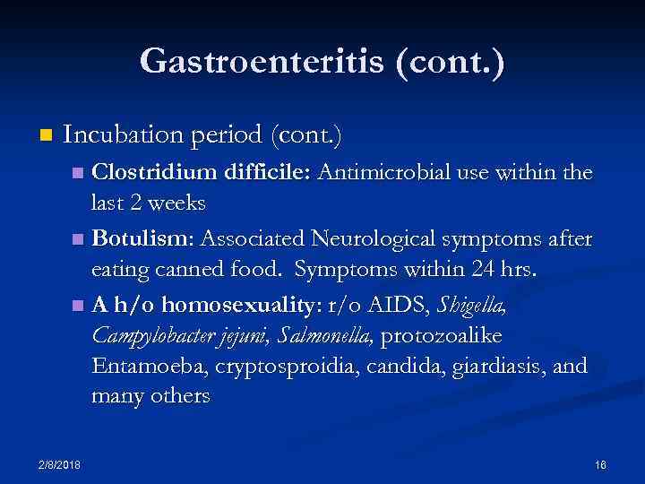 Gastroenteritis (cont. ) n Incubation period (cont. ) Clostridium difficile: Antimicrobial use within the