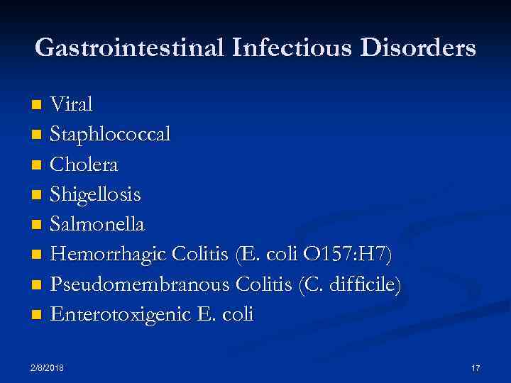 Gastrointestinal Infectious Disorders Viral n Staphlococcal n Cholera n Shigellosis n Salmonella n Hemorrhagic