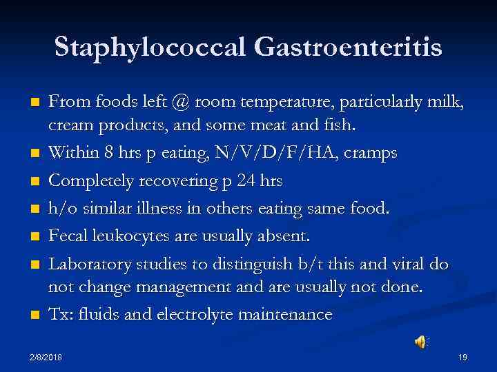 Staphylococcal Gastroenteritis n n n n From foods left @ room temperature, particularly milk,