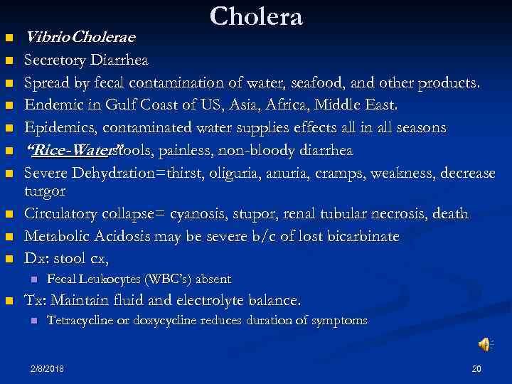 Cholera n Vibrio Cholerae n Secretory Diarrhea Spread by fecal contamination of water, seafood,