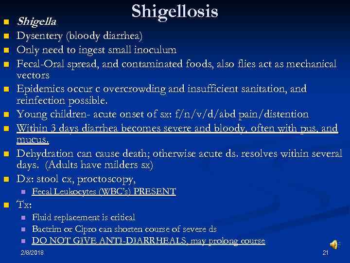 Shigellosis n Shigella n Dysentery (bloody diarrhea) Only need to ingest small inoculum Fecal-Oral