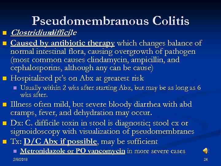 Pseudomembranous Colitis n Clostridium difficile n Caused by antibiotic therapy which changes balance of