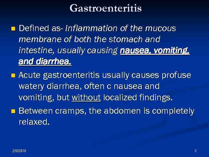 Gastroenteritis Defined as- Inflammation of the mucous membrane of both the stomach and intestine,