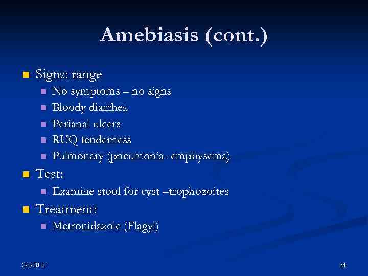 Amebiasis (cont. ) n Signs: range n n n Test: n n No symptoms