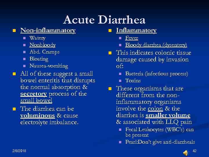 Acute Diarrhea n Non-inflammatory n n n n Watery Nonbloody Abd. Cramps Bloating Nausea-vomiting